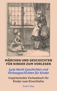 Produktbild: M&Auml;RCHEN UND GESCHICHTEN F&Uuml;R KINDER ZUM VORLESEN | Gute Nacht Geschichten und Vorlesegeschichten f&uuml;r Kinder