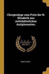 Produktbild: Chorges&auml;nge Zum Preis Der H. Elisabeth Aus Mittelalterlichen Antiphonarien.