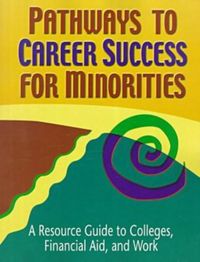 Produktbild: Pathways to Career Success for Minorities: A Resource Guide to Colleges, Financial Aid, and Work