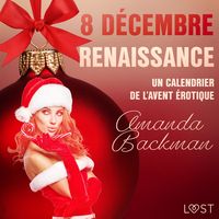 Produktbild: 8 d&eacute;cembre : Renaissance &ndash; Un calendrier de l'Avent &eacute;rotique