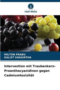 Produktbild: Intervention mit Traubenkern-Proanthocyanidinen gegen Cadmiumtoxizit&auml;t
