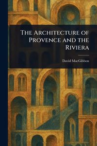 Produktbild: The Architecture of Provence and the Riviera