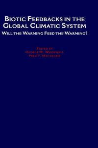 Produktbild: Biotic Feedbacks in the Global Climatic System: Will the Warming Feed the Warming?