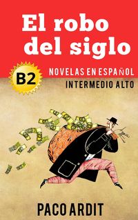 Produktbild: El robo del siglo - Novelas en espa&ntilde;ol nivel intermedio alto (B2)