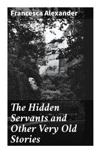 Produktbild: The Hidden Servants and Other Very Old Stories