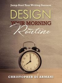Produktbild: Design Your Morning Routine: Jump-Start Your Writing Success (Author Success Foundations, #2)