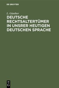 Produktbild: Deutsche Rechtsaltert&uuml;mer in unsrer heutigen deutschen Sprache