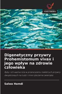 Produktbild: Digenetyczny przywry Prohemistomum vivax i jego wp&iquest;yw na zdrowie cz&iquest;owieka