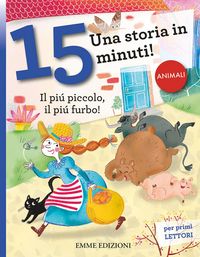 Produktbild: Il pi&ugrave; piccolo, il pi&ugrave; furbo! Una storia in 15 minuti!