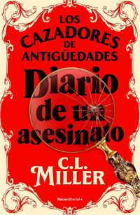 Produktbild: Los Cazadores de Antig&uuml;edades. Diario de Un Asesinato / The Antique Hunter's Gu Ide to Murder