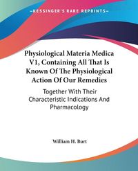 Produktbild: Burt, W: Physiological Materia Medica V1, Containing All Tha