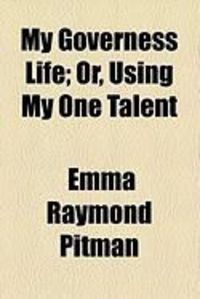 Produktbild: My Governess Life; Or, Using My One Talent
