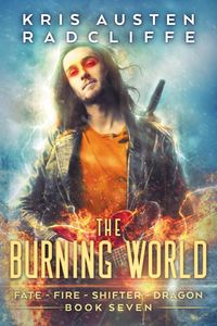 Produktbild: The Burning World (Fate Fire Shifter Dragon: World on Fire Series One, #7)