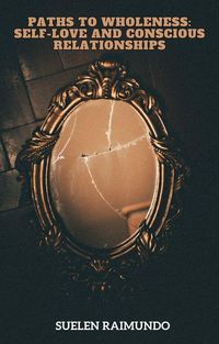 Produktbild: Paths to Wholeness: Self-Love and Conscious Relationships