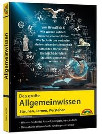 Produktbild: Das gro&szlig;e Allgemeinwissen - Staunen, Lernen, Verstehen - f&uuml;r die ganze Familie - Vom Urknall bis KI - erweitere deinen IQ