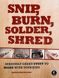 Produktbild: Snip, Burn, Solder, Shred