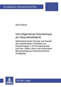 Produktbild: Vom &laquo;Allgemeinen Krankenhaus&raquo; zur &laquo;Gesundheitsfabrik&raquo;