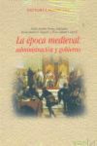 Produktbild: La &eacute;poca medieval : Administraci&oacute;n y Gobierno