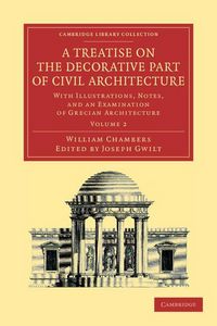 Produktbild: A Treatise on the Decorative Part of Civil Architecture