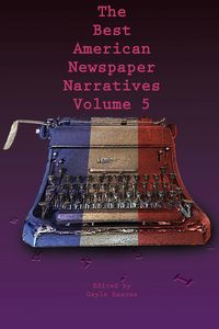 Produktbild: The Best American Newspaper Narratives, Volume 5