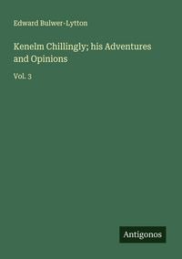 Produktbild: Kenelm Chillingly; his Adventures and Opinions
