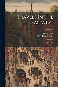 Produktbild: Travels In The Far West: 1836-1841; Volume 1