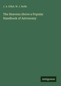 Produktbild: The Heavens Above a Popular Handbook of Astronomy