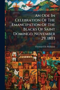 Produktbild: An Ode In Celebration Of The Emancipation Of The Blacks Of Saint Domingo, November 29, 1803