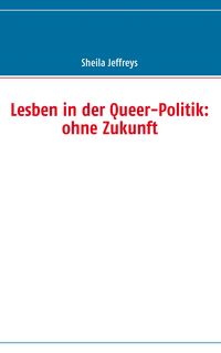 Produktbild: Lesben in der Queer-Politik: ohne Zukunft