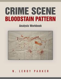 Produktbild: Crime Scene Bloodstain Pattern Analysis Workbook