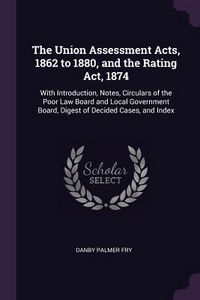 Produktbild: The Union Assessment Acts, 1862 to 1880, and the Rating Act, 1874