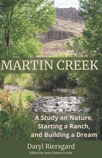 Produktbild: Martin Creek: A Study on Nature, Starting a Ranch, and Building a Dream