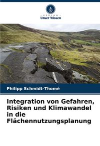 Produktbild: Integration von Gefahren, Risiken und Klimawandel in die Fl&auml;chennutzungsplanung