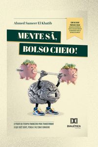 Produktbild: Mente S&atilde;, Bolso Cheio! O poder da Terapia Financeira para transformar o que voc&ecirc; sente, pensa e faz com o dinheiro