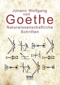 Bild vom Artikel Naturwissenschaftliche Schriften: Optik und Farbenlehre, Physik vom Autor Johann Wolfgang Goethe