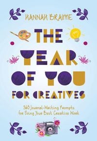 Produktbild: The Year of You for Creatives: 3 65 Journal-Writing Prompts for Doing Your Best Creative Work