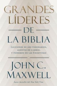 Produktbild: Grandes L&iacute;deres de la Biblia: Lecciones de Los Visionarios, Agentes de Cambio Y Pioneros de Las Escrituras / Great Leaders of the Bible