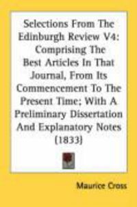 Produktbild: Selections from the Edinburgh Review V4: Comprising the Best Articles in That Journal, from Its Commencement to the Present Time; With a Preliminary D