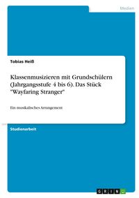 Produktbild: Klassenmusizieren mit Grundsch&uuml;lern (Jahrgangsstufe 4 bis 6). Das St&uuml;ck "Wayfaring Stranger"