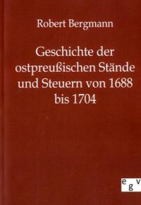 Bild vom Artikel Geschichte der ostpreußischen Stände und Steuern von 1688 bis 1704 vom Autor Robert Bergmann