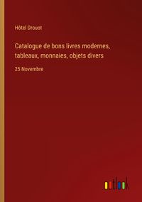 Produktbild: Catalogue de bons livres modernes, tableaux, monnaies, objets divers