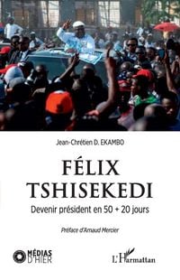 Produktbild: F&eacute;lix Tshisekedi. Devenir pr&eacute;sident en 50 + 20 jours