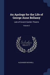 Produktbild: An Apology for the Life of George Anne Bellamy: Late of Covent-Garden Theatre; Volume 2