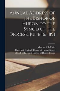 Produktbild: Annual Address of the Bishop of Huron to the Synod of the Diocese, June 16, 1891 [microform]