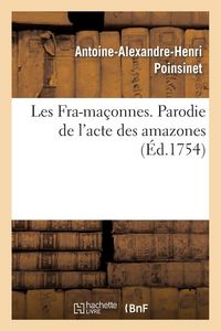 Produktbild: Les Fra-ma&ccedil;onnes. Parodie de l'acte des amazones dans l'op&eacute;ra des F&ecirc;tes de l'amour de l'himen