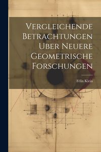 Produktbild: Vergleichende Betrachtungen Uber Neuere Geometrische Forschungen