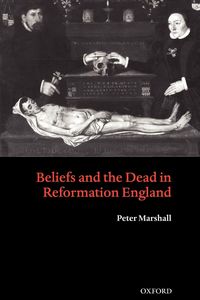 Produktbild: Beliefs and the Dead in Reformation England