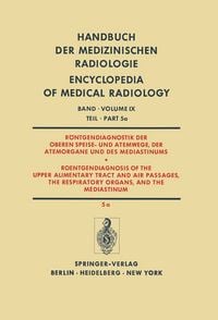 Produktbild: R&ouml;ntgendiagnostik der Oberen Speise- und Atemwege, der Atemorgane und des Mediastinums Teil 5a / Roentgendiagnosis of the Upper Alimentary Tract and Air Passages, the Respiratory Organs, and the Mediastinum Part 5a