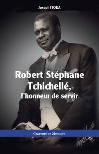 Produktbild: Robert St&eacute;phane Tchichell&eacute;, l'honneur de servir