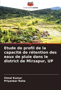 Produktbild: Etude de profil de la capacit&eacute; de r&eacute;tention des eaux de pluie dans le district de Mirzapur, UP